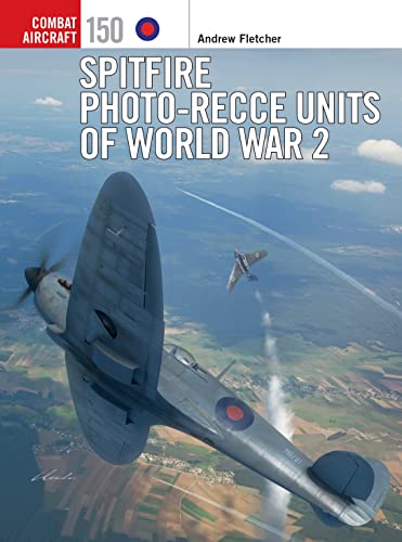 Spitfire Photo-Recce Units of World War 2: 150 (Combat Aircraft)