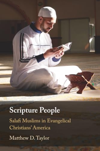 Scripture People : Salafi Muslims in Evangelical Christians' America