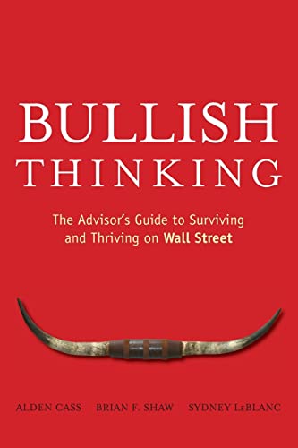 Bullish Thinking: The Advisors Guide to Surviving and Thriving on Wall Street