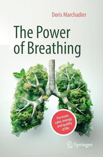 The Power of Breathing : For More Calm, Energy, and Quality of Life