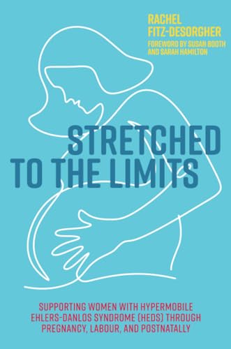 Stretched to the Limits: Supporting Women with Hypermobile Ehlers-Danlos Syndrome (hEDS) Through Pregnancy, Labour, and Postnatally
