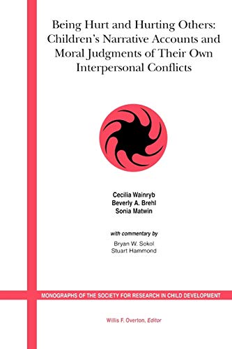 Being Hurt and Hurting Others: Childrens Narrative Accounts and Moral Judgements of Their Own Interpersonal Conflicts