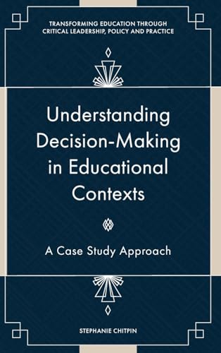 Understanding Decision-Making in Educational Contexts: A Case Study Approach
