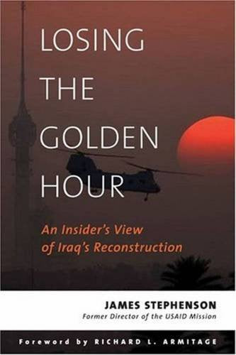 Losing the Golden Hour: An Insiders View of Iraqs Reconstruction
