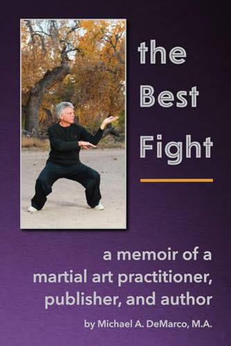 The Best Fight : A Memoir of a Martial Art Practitioner, Publisher, and Author