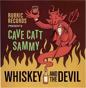 Cave Catt Sammy - Whiskey And The Devil [CD]