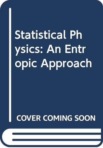 Statistical Physics: An Entropic Approach
