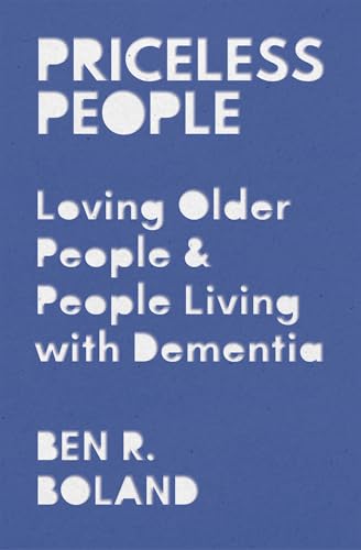 Priceless People : Loving Older People and People Living with Dementia