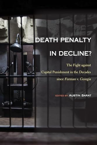 Death Penalty in Decline? : The Fight Against Capital Punishment in the Decades Since Furman V. Georgia