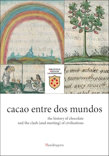 cacao entre dos mundos : the history of chocolate and the clash (and meeting) of civilisations