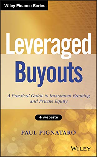 Leveraged Buyouts: A Practical Guide to Investment Banking and Private Equity