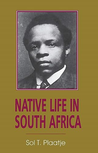 Native Life in South Africa: Before and Since the European War and the Boer Rebellion