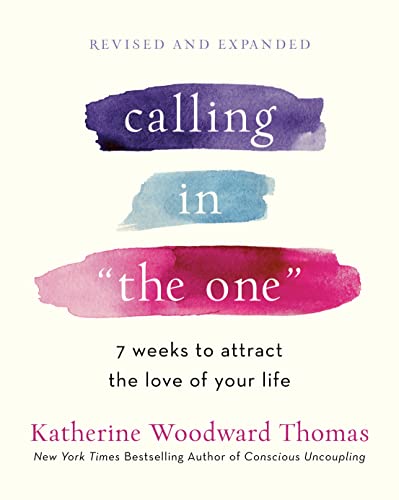 Calling in The One: 7 Weeks to Attract the Love of Your Life