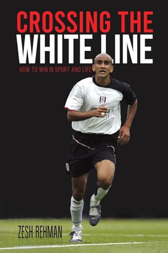 Crossing the White Line : How to Win in Sport and Life