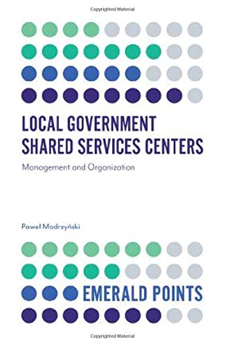 Local Government Shared Services Centers: Management and Organization (Emerald Points)