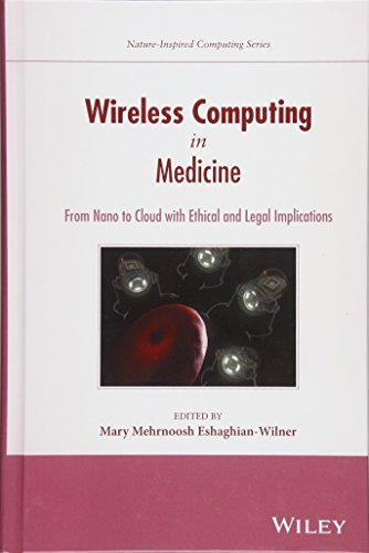 Wireless Computing in Medicine: From Nano to Cloud with Ethical and Legal Implications (Wiley Series in Bioinformatics) (Nature-Inspired Computing Series)
