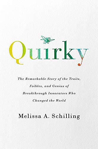 Quirky: The Remarkable Story of the Traits, Foibles, and Genius of Breakthrough Innovators Who Changed the World