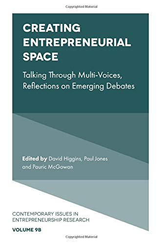 Creating Entrepreneurial Space: Talking Through Multi-Voices, Reflections on Emerging Debates (Contemporary Issues in Entrepreneurship Research) Part ... in Entrepreneurship Research (9, Part B))