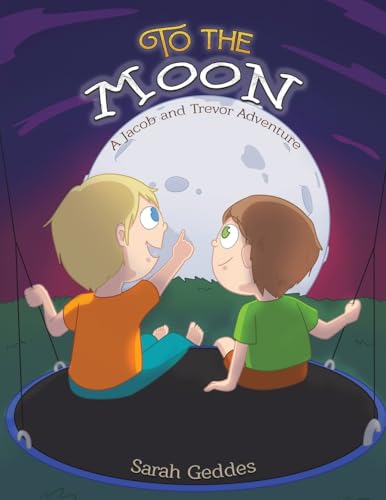 To the Moon : A Jacob and Trevor Adventure