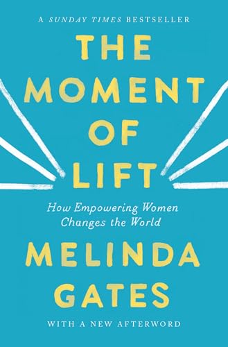 The Moment of Lift : How Empowering Women Changes the World