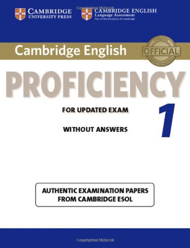 Cambridge English Proficiency 1 for Updated Exam Student's Book without Answers: Authentic Examination Papers from Cambridge ESOL (CPE Practice Tests)