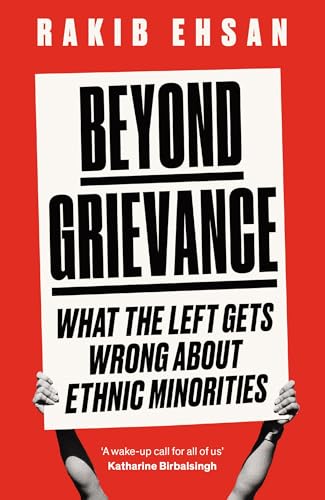 Beyond Grievance : What the Left Gets Wrong about Ethnic Minorities