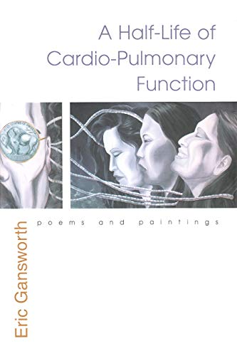 Half-Life of Cardio-Pulmonary Function : Poems and Paintings