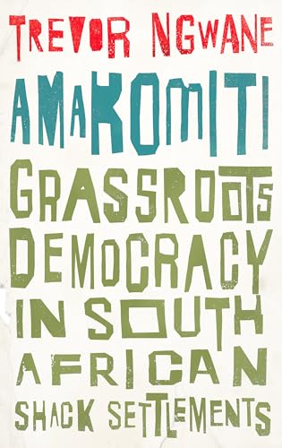Amakomiti: Grassroots Democracy in South African Shack Settlements