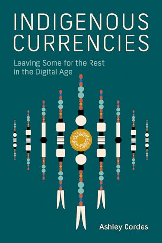 Indigenous Currencies : Leaving Some for the Rest in the Digital Age