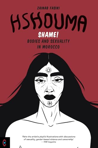 Hshouma : Shame! Bodies and Sexuality In Morocco