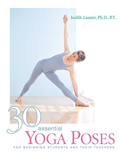 Thirty Essential Yoga Poses: For Beginning Students and Their Teachers