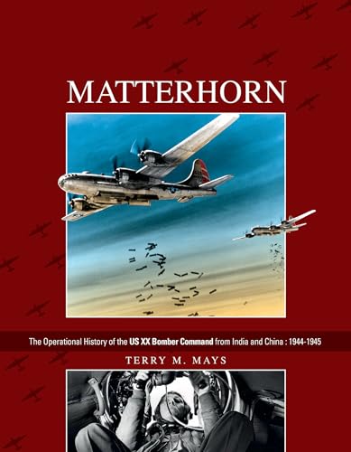 Matterhorn--The Operational History of the US XX Bomber Command from India and China : 1944-1945