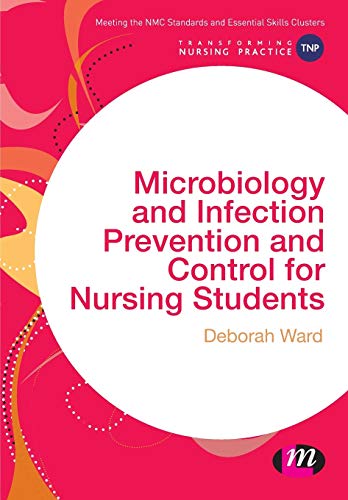 Microbiology and Infection Prevention and Control for Nursing Students (Transforming Nursing Practice Series)