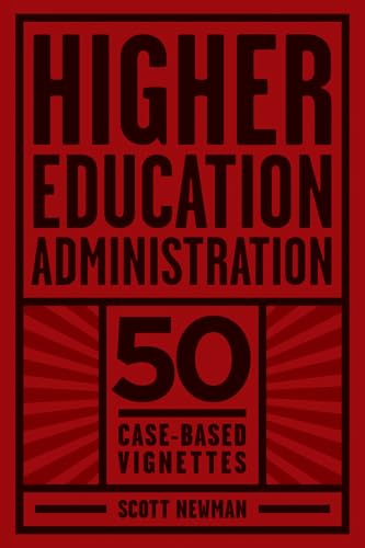 Higher Education Administration : 50 Case-Based Vignettes
