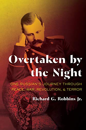 Overtaken by the Night : One Russian's Journey through Peace, War, Revolution, and Terror