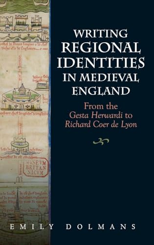 Writing Regional Identities in Medieval England : From the Gesta Herwardi to Richard Coer de Lyon