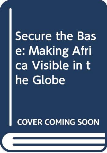 Secure the Base: Making Africa Visible in the Globe