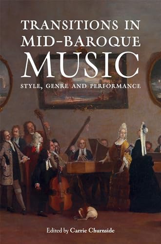 Transitions in Mid-Baroque Music : Style, Genre and Performance
