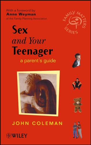 Sex and Your Teenager: A Parents Guide