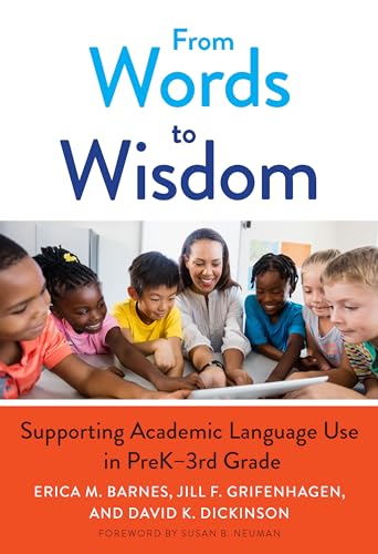 From Words to Wisdom : Supporting Academic Language Use in PreK-3rd Grade