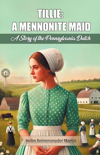 Tillie: A Mennonite Maid A Story of the Pennsylvania Dutch