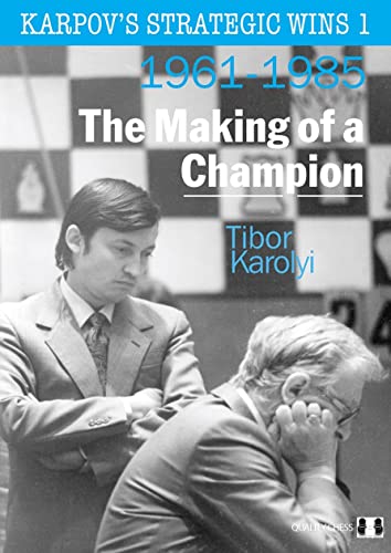 Karpov's Strategic Wins 1: The Making of a Champion 1961-1985 (1) [Broché] [2011] Karolyi, Tibor
