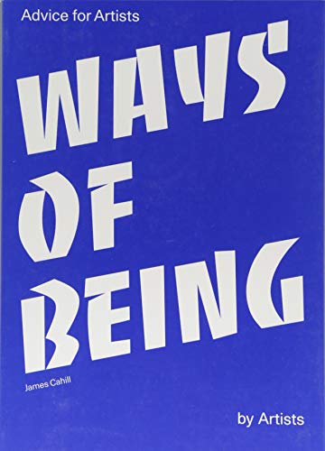 Ways of Being: Advice for Artists by Artists