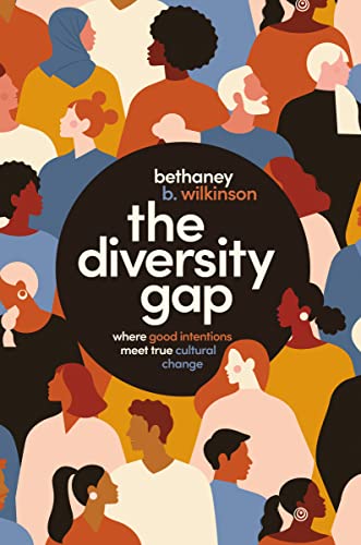 The Diversity Gap : Where Good Intentions Meet True Cultural Change