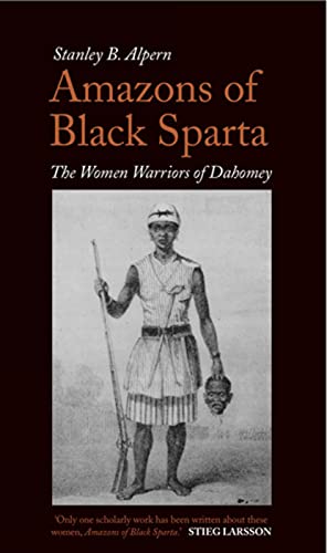 Amazons of Black Sparta : The Women Warriors of Dahomey