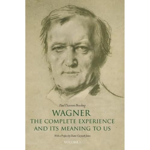 Wagner: The Complete Experience : And Its Meaning to Us