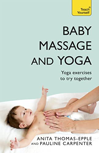 Baby Massage and Yoga: An authoritative guide to safe