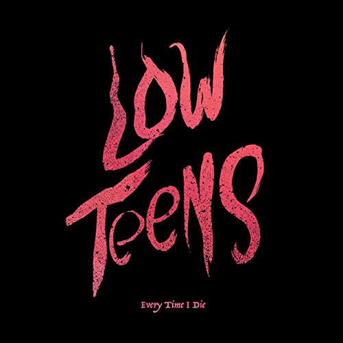 Every Time I Die - Low Teens [CD]