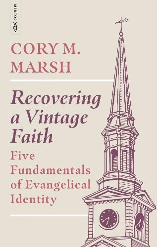 Recovering a Vintage Faith : Five Fundamentals of Evangelical Identity
