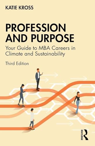 Profession and Purpose : Your Guide to MBA Careers in Climate and Sustainability